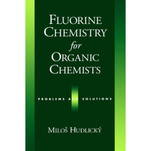 Fluorine Chemistry for Organic Chemists Problems and Solutions