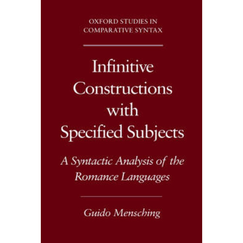 Infinitive Constructions with Specified Subjects A Syntactic Analysis of the Romance Languages Oxford Studies in Comparative Syntax