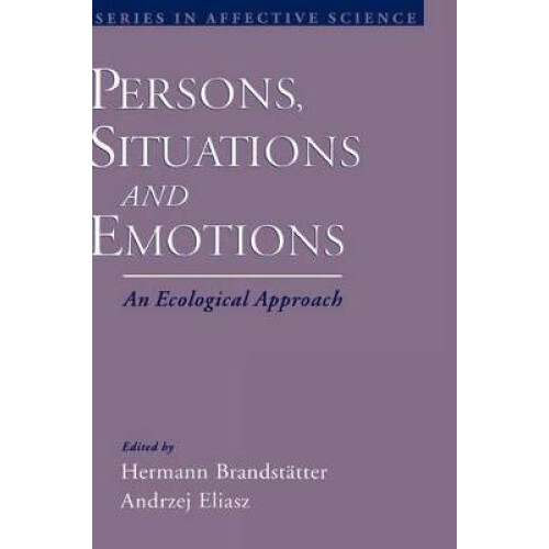 Persons, Situations, and Emotions An Ecological Approach Series in Affective Science