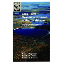 LongTerm Dynamics of Lakes in the Landscape LongTerm Ecological Research on North Temperate Lakes The LongTerm Ecological Research Network Series