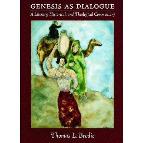 Genesis as Dialogue A Literary, Historical, and Theological Commentary