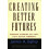 Creating Better Futures 1