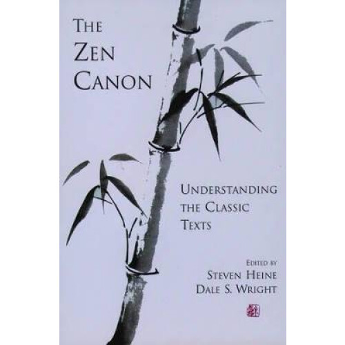 The Zen Canon Understanding the Classic Texts
