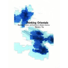 Thinking Orientals Migration, Contact, and Exoticism in Modern America