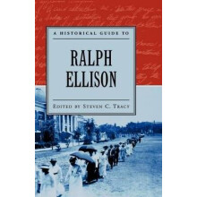 A Historical Guide to Ralph Ellison Historical Guides to American Authors