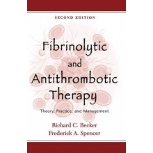 Fibrinolytic and Antithrombotic Therapy Theory, Practice, and Management