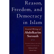Reason, Freedom, and Democracy in Islam Essential Writings of Abdolkarim Soroush