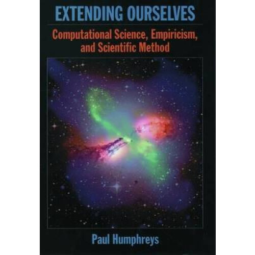 Extending Ourselves Computational Science, Empiricism, and Scientific Method