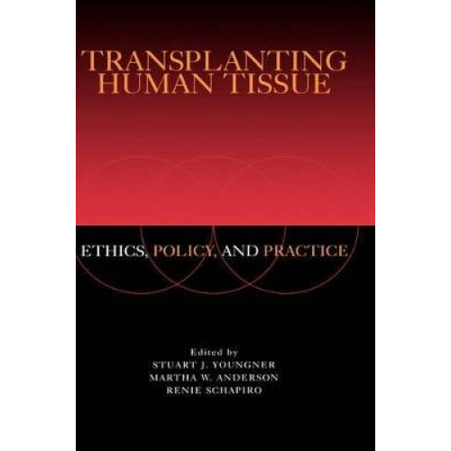 Transplanting Human Tissue Ethics, Policy and Practice