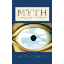 Myth A Biography of Belief