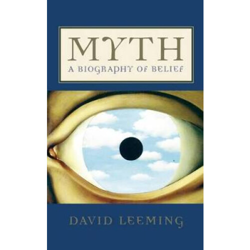 Myth A Biography of Belief
