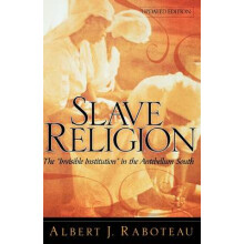 Slave Religion The Invisible Institution in the Antebellum South