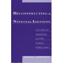 Reconstructing a National Identity The Jews of Habsburg Austria During World War I Studies in Jewish History