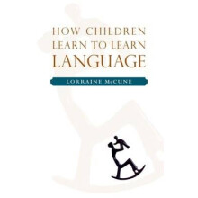 How Children Learn to Learn Language