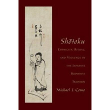 Shotoku Ethnicity, Ritual, and Violence in the Japanese Buddhist Tradition