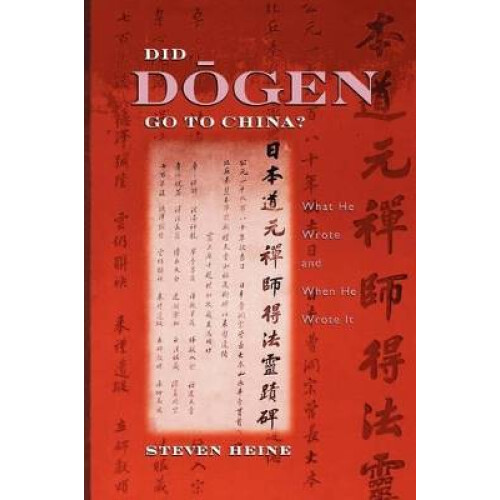 Did Dogen Go to China What He Wrote and When He Wrote It