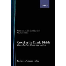 Crossing the Ethnic Divide The Multiethnic Church on a Mission AAR Academy Series