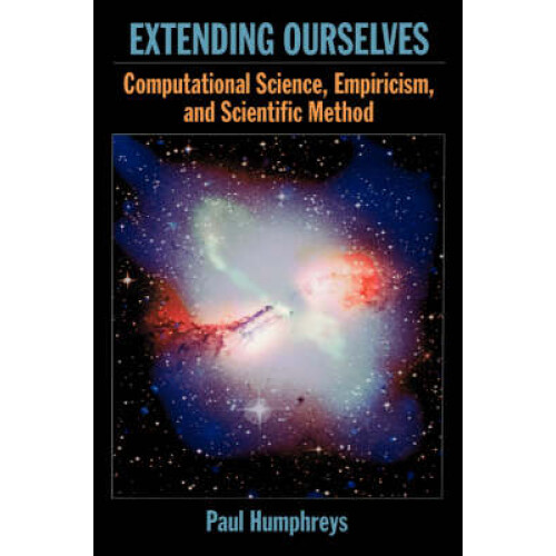 Extending Ourselves Computational Science, Empiricism, and Scientific Method