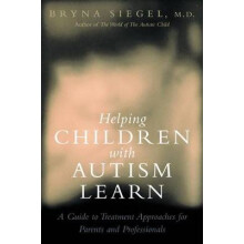 Helping Children with Autism Learn Treatment Approaches for Parents and Professionals