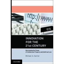 Innovation for the 21st Century Harnessing the Power of Intellectual Property and Antitrust Law
