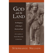 God and the Land The Metaphysics of Farming in Hesiod and Vergil