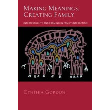 Making Meanings, Creating Family Intertextuality and Framing in Family Interaction