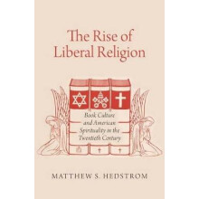 Rise of Liberal Religion Book Culture and American Spirituality in the Twentieth Century