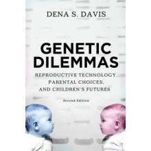 Genetic Dilemmas Reproductive Technology, Parental Choices, and Children's Futures