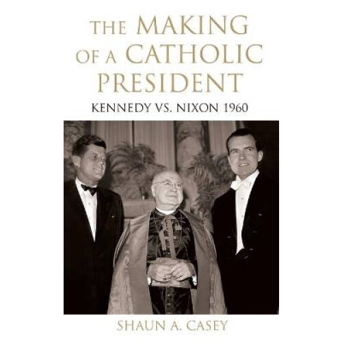 The Making of a Catholic President