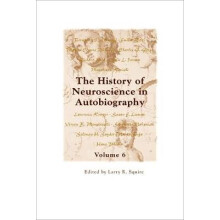 History of Neuroscience in Autobiography Volume 6