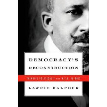 Democracy's Reconstruction Thinking Politically with WEB Du Bois Transgressing Boundaries Studies in Black Politics and Black Communities