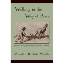 Walking in the Way of Peace Quaker Pacifism in the Seventeenth Century