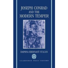 Joseph Conrad and the Modern Temper Oxford English Monographs
