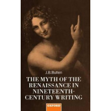 The Myth of the Renaissance in NineteenthCentury Writing