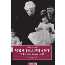 Mrs Oliphant A Fiction to Herself A Literary Life
