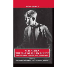 The Map of All My Youth Early Works, Friends, and Influences 1 Auden Studies