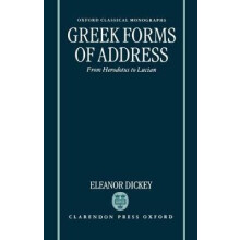 Greek Forms of Address ' from Herodotus to Lucian ' Ocm Oxford Classical Monographs
