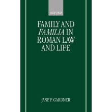 Family and Familia in Roman Law and Life