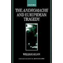The Andromache and Euripidean Tragedy Oxford Classical Monographs