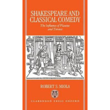 Shakespeare and Classical Comedy The Influence of Plautus and Terence
