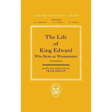 The Life of King Edward who rests at Westminster Attributed to a Monk of SaintBertin 2e Oxford Medieval Texts