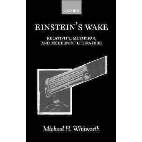 Einstein's Wake Relativity, Metaphor, and Modernist Literature