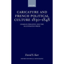 Caricature and French Political Culture 1830-1848