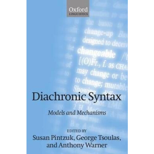 Diachronic Syntax Models and Mechanisms Oxford Linguistics