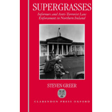 Supergrasses A Study in AntiTerrorist Law Enforcement in Northern Ireland