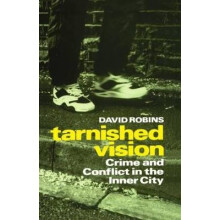 Tarnished Vision Crime and Conflict in the Inner City Oxford Paperback