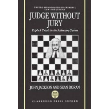 Judge Without Jury ' Diplock Trials in the Adversary System ' Omclj Oxford Monographs on Criminal Law and Justice