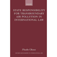 State Responsibility for Transboundary Air Pollution in International Law Oxford Monographs in International Law