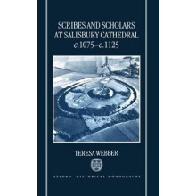 Scribes and Scholars at Salisbury Cathedral c1075 c1125 Oxford Historical Monographs