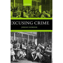 Excusing Crime Oxford Monographs on Criminal Law and Justice